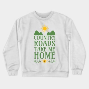 Country Roads Take Me Home Crewneck Sweatshirt